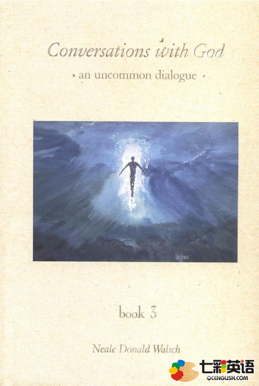 Conversations With God An Uncommon Dialogue (Book 3) – Neale Donald Walsch
